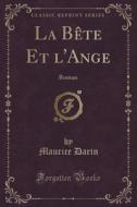 La Bete Et L'ange di Maurice Darin edito da Forgotten Books