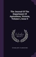 The Journal Of The Department Of Agriculture, Victoria, Volume 1, Issue 9 edito da Palala Press