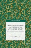 Transdisciplinary Approach to Language Study di J. Filipovi? edito da Palgrave Macmillan