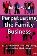 Perpetuating the Family Business di J. Ward edito da Palgrave Macmillan