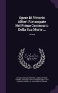 Opere Di Vittorio Alfieri Ristampate Nel Primo Centenorio Della Sua Morte ... di Giosue Carducci, Vittorio Alfieri, Vittorio Terence edito da Palala Press