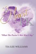 The Heart Of A PK di Tia Lee-Williams edito da Lulu.com