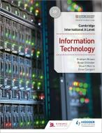 Cambridge International A Level Information Technology Student's Book di Graham Brown, Brian Sargent, Brian Gillinder, Stuart Morris edito da Hodder Education