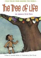 The Tree of Life: An Amazonian Folk Tale di Charlotte Guillain edito da HEINEMANN LIB