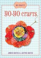 Be Crafty: Yo-yo Crafts di Jodie Davis edito da Sellers Publishing, Incorporated