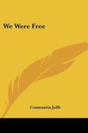 We Were Free di Constantin Joffe edito da Kessinger Publishing, Llc