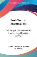 Post-Mortem Examinations: With Especial Reference to Medico-Legal Practice (1896) di Rudolf Ludwig Karl Virchow edito da Kessinger Publishing