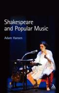 Shakespeare and Popular Music di Adam Hansen edito da CONTINNUUM 3PL