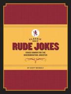 Classic Book Of Rude Jokes di Scott McNeely edito da Chronicle Books