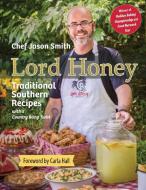 Lord Honey: Traditional Southern Recipes with a Country Bling Twist di Chef Jason Smith edito da PELICAN PUB CO