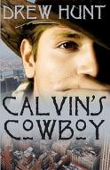 Calvin's Cowboy di Drew Hunt edito da Createspace