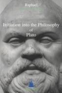 Intitiation Into The Philosophy Of Plato di Raphael edito da CreateSpace Independent Publishing Platform