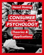 Consumer Psychology: Theories & Applications di Hazel H. Huang edito da SAGE PUBN