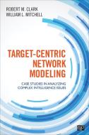 Target-Centric Network Modeling di Robert M. Clark, William L. Mitchell edito da SAGE Publications Inc