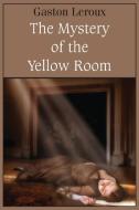 The Mystery of the Yellow Room di Gaston Leroux edito da Bottom of the Hill Publishing