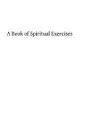 A Book of Spiritual Exercises di Garcias Cisneros edito da Createspace