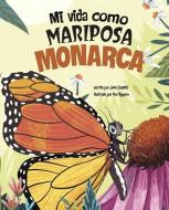 Mi Vida Como Mariposa Monarca di John Sazaklis edito da PICTURE WINDOW BOOKS