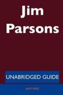 Jim Parsons - Unabridged Guide di Amy Mike edito da Tebbo