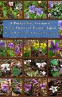 A Pocket-Size Version of Some Violets of Eastern Japan di Daniel H. Wieczorek, Kazuya Numazawa edito da Createspace