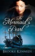 The Mermaid's Pearl di Brooke Kennedy edito da Createspace