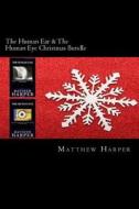 The Human Ear & the Human Eye Christmas Bundle: Two Fascinating Books Combined Together Containing Facts, Trivia, Images & Memory Recall Quiz: Suitabl di Matthew Harper edito da Createspace