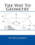 The Way to Geometry di Petrus Ramus edito da Createspace