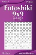 Futoshiki 9x9 - Facil Ao Dificil - Volume 7 - 276 Jogos di Nick Snels edito da Createspace