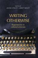 Writing Otherwise edito da Manchester University Press