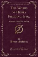 The Works of Henry Fielding, Esq., Vol. 8 of 12: With the Life of the Author (Classic Reprint) di Henry Fielding edito da Forgotten Books