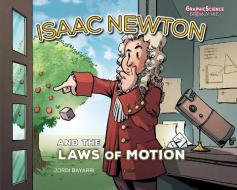 Isaac Newton and the Laws of Motion di Jordi Bayarri edito da GRAPHIC UNIVERSE