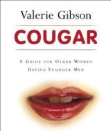 A Gude For Older Women Dating Younger Men di Valerie Gibson edito da Key Porter Books Ltd