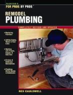 Remodel Plumbing di Rex Cauldwell edito da Taunton Press