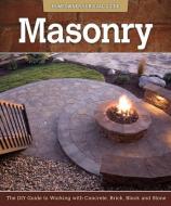 Masonry: The DIY Guide to Working with Concrete, Brick, Block, and Stone di John Kelsey edito da FOX CHAPEL PUB CO INC