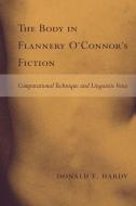 The Body in Flannery O'Connor's Fiction di Donald E. Hardy edito da The University of South Carolina Press