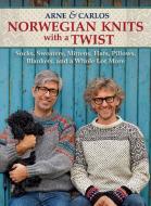 Norwegian Knits with a Twist di Arne & Carlos, Arne Nerjordet, Carlos Zachrison edito da Trafalgar Square Books