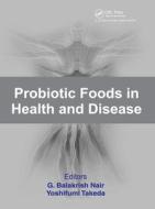 Probiotic Foods in Health and Disease di G. B. Nair edito da CRC Press