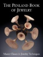 The Penland Book of Jewelry: Master Classes in Jewelry Techniques edito da Lark Books (NC)