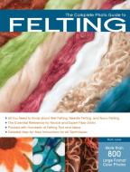 The Complete Photo Guide to Felting di Dr. Ruth Lane edito da Rockport Publishers Inc.