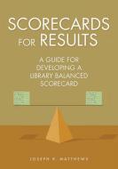 Scorecards for Results di Joseph Matthews edito da Libraries Unlimited
