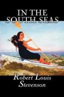 In the South Seas by Robert Louis Stevenson, Fiction, Classics, Action & Adventure di Robert Louis Stevenson edito da Aegypan