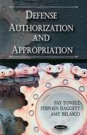 Defense Authorization & Appropriation di Pat Towell, Stephen Daggett, Amy Belasco edito da Nova Science Publishers Inc