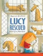 Lucy Rescued di Harriet Ziefert edito da Blue Apple Books