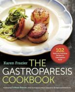 The Gastroparesis Cookbook: 102 Delicious, Nutritious Recipes for Gastroparesis Relief di Karen Frazier edito da ROCKRIDGE PR