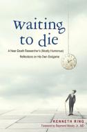 Waiting to Die di Kenneth Ring edito da Wheatmark