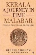 Kerala A journey in Time Malabar: People, Places and Potpourri di George Abraham Pottamkulam edito da HARPERCOLLINS 360