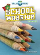 School Warrior: Going Green di Claudia Martin edito da BEARPORT PUB CO INC