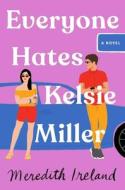 Everyone Hates Kelsie Miller di Meredith Ireland edito da SIMON & SCHUSTER BOOKS YOU