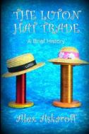 The Luton Hat Trade, A Brief History di Alex Askaroff edito da Independently Published