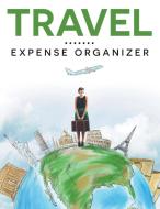 Travel Expense Organizer di Speedy Publishing Llc edito da Speedy Publishing Books