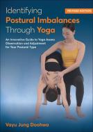 Identifying Postural Imbalances Through Yoga di Vayu Jung Doohwa edito da Human Kinetics Publishers